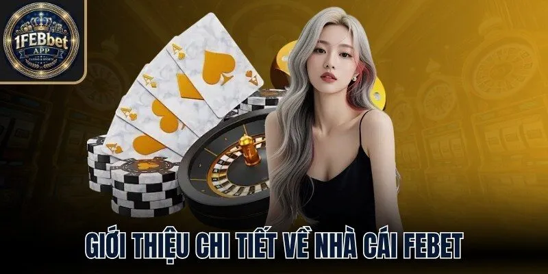 Giới thiệu chi tiết về nhà cái Febet