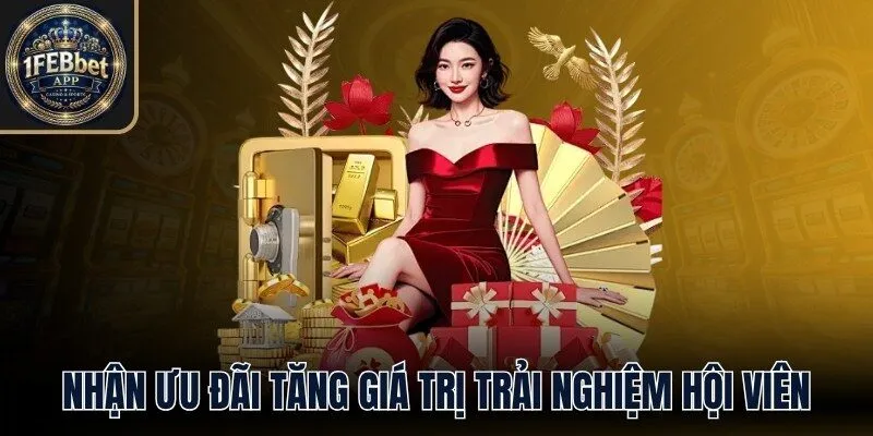 Nhận ưu đãi tăng giá trị trải nghiệm hội viên