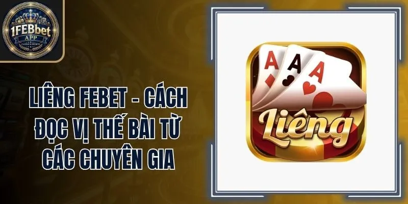 Liêng Febet - Cách Đọc Vị Thế Bài Từ Các Chuyên Gia