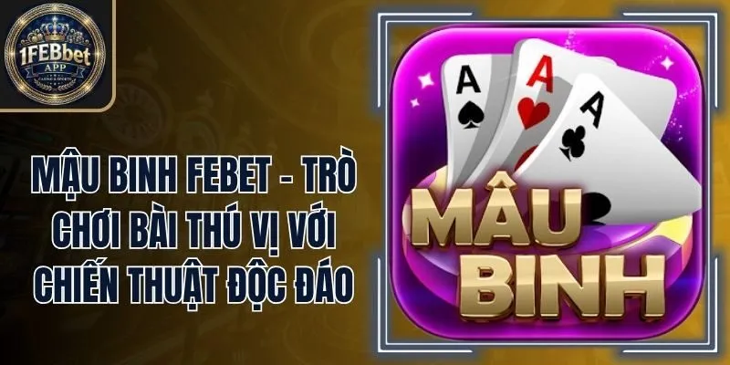 Phỏm Febet - Trò Chơi Bài Thú Vị Nhưng Đầy Thử Thách